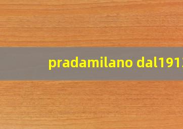 pradamilano dal1913